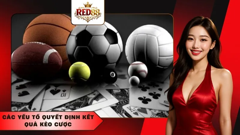 Các yếu tố quyết định kết quả kèo cược