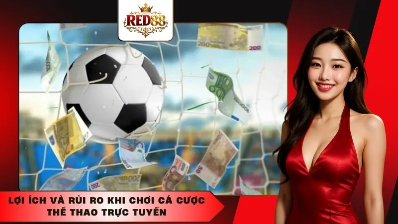 Lợi ích và rủi ro khi chơi cá cược thể thao trực tuyến