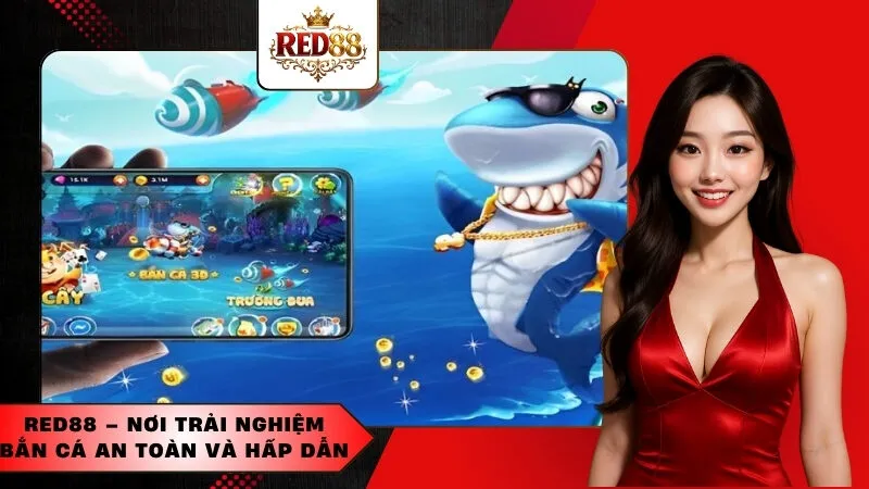 Red88 – Nơi Trải Nghiệm Bắn Cá An Toàn Và Hấp Dẫn